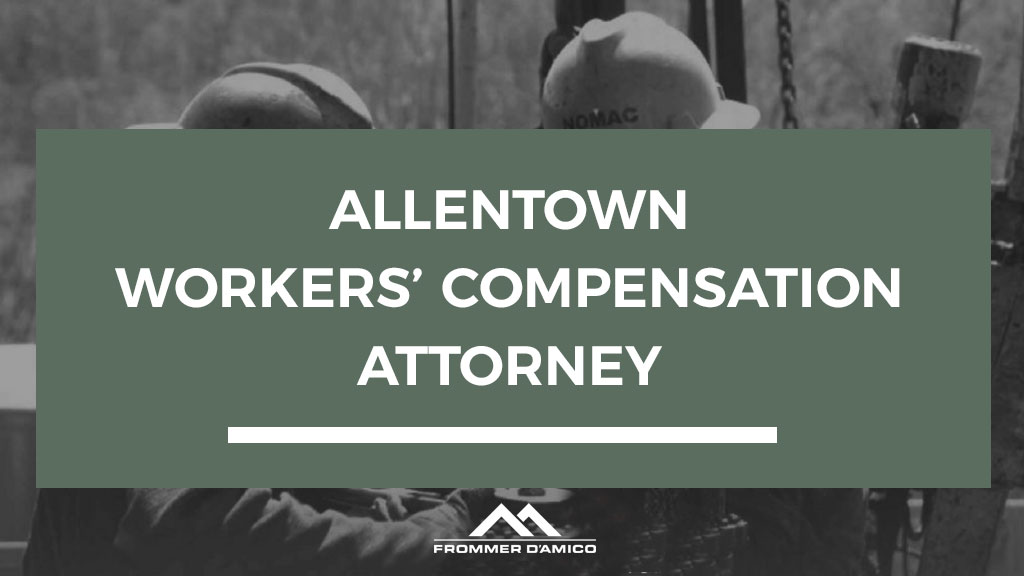 WORKERS COMP ATTORNEY FOR ALLENTOWN PA