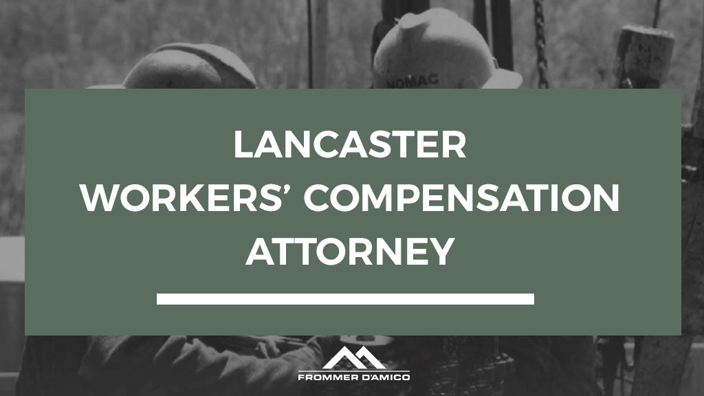 WORKERS COMPENSATION ATTORNEYS FOR LANCASTER PA