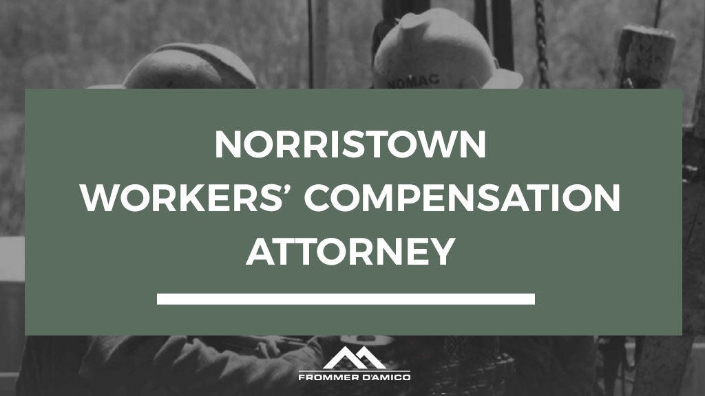 WORKERS COMPENSATION ATTORNEYS FOR NORRISTOWN PA