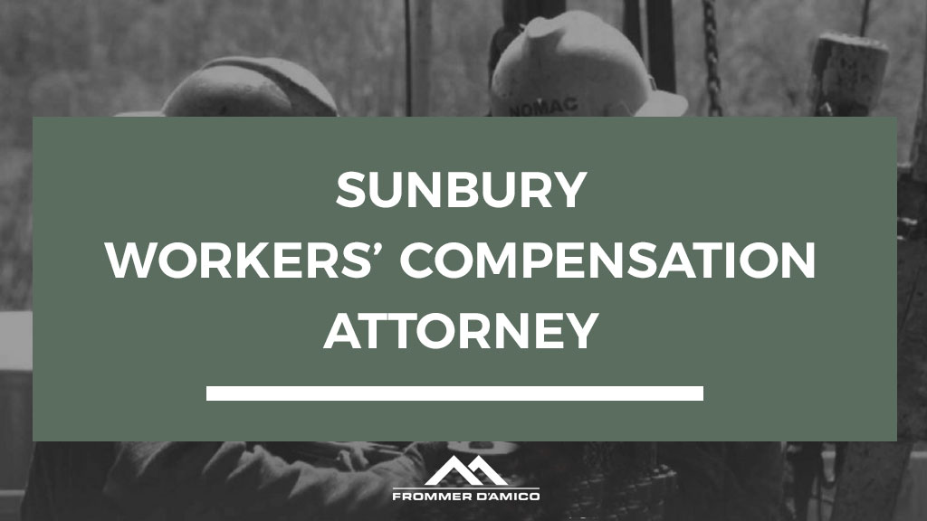 WORKERS COMPENSATION ATTORNEYS FOR SUNBURY PA