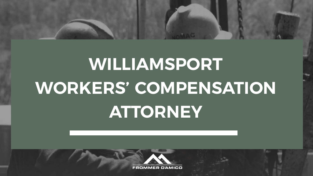 WORKERS COMPENSATION ATTORNEYS FOR WILLIAMSPORT PA