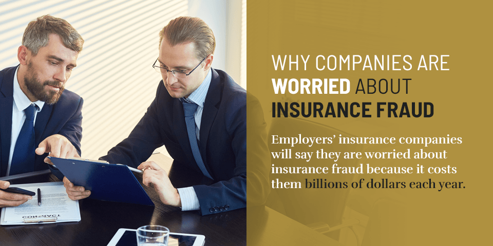 WHY COMPANIES ARE WORRIED ABOUT INSURANCE FRAUD
