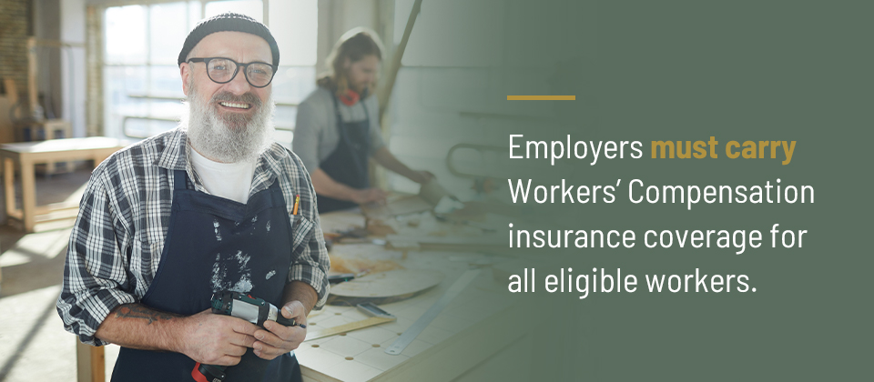 Employers Must Carry Workers’ Compensation Insurance Coverage for All Eligible Workers.