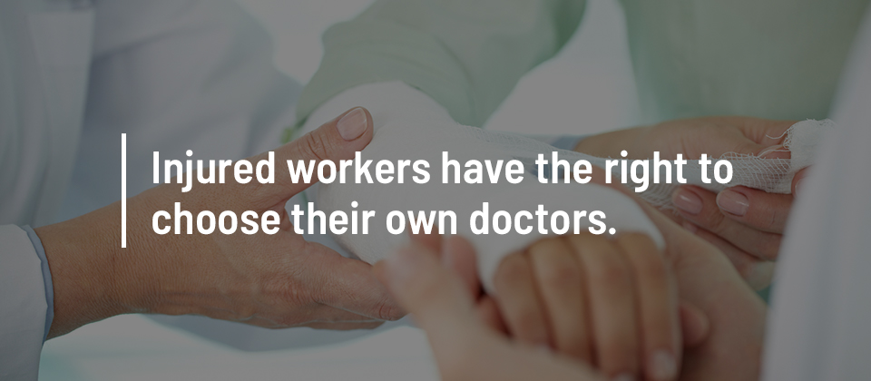 Injured Workers Have the Right to Choose Their Own Doctors