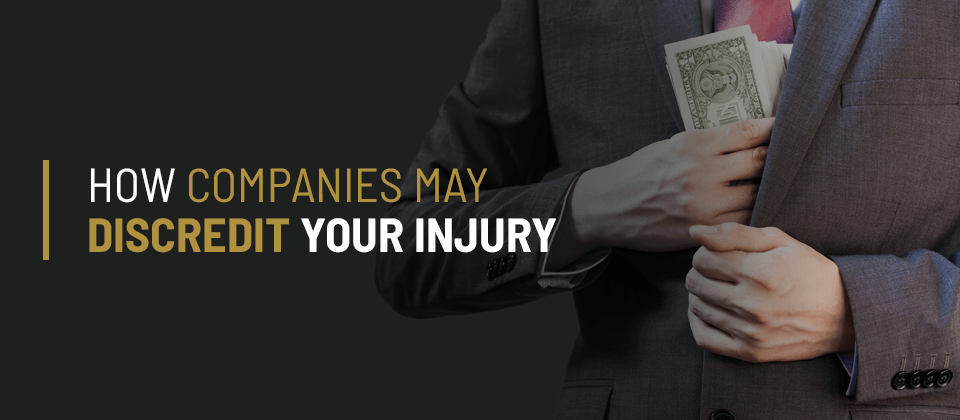 How Companies May Discredit Your Injury