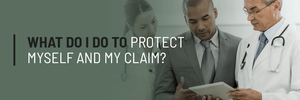 What Do I Do to Protect Myself and My Claim?