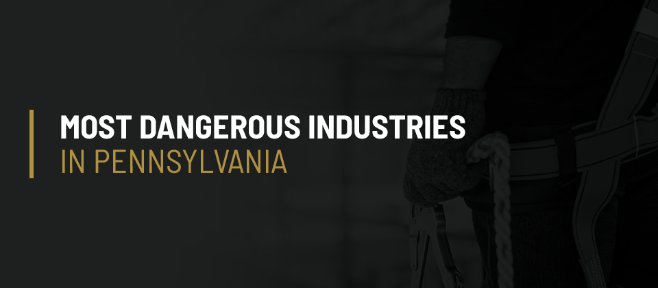 Most dangerous industries in Pennsylvania