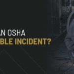 What Is an OSHA Recordable Incident?